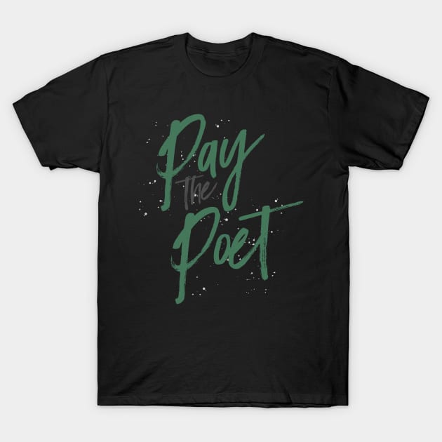 Pay the Poet-Money Green T-Shirt by kailovesu